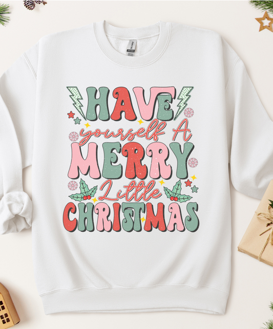 Have Yourself a Merry Little Christmas Sweatshirt