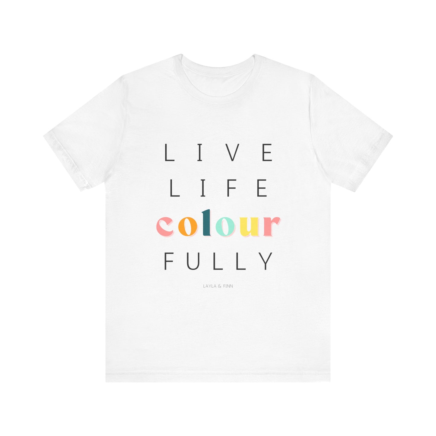 Live Life Colourfully Graphic Tee